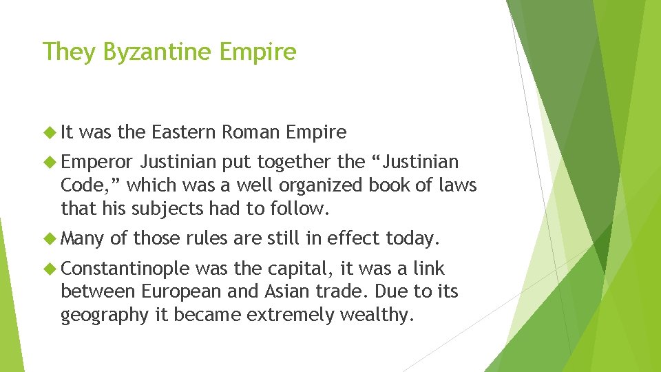 They Byzantine Empire It was the Eastern Roman Empire Emperor Justinian put together the
