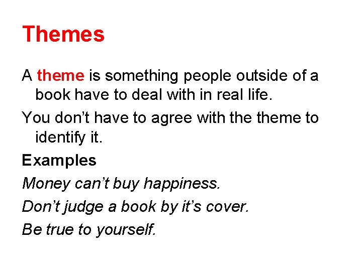 Themes A theme is something people outside of a book have to deal with Themes A theme is something people outside of a book have to deal with