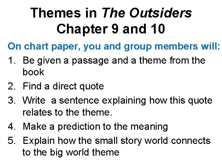 Themes in The Outsiders Chapter 9 and 10 On chart paper, you and group Themes in The Outsiders Chapter 9 and 10 On chart paper, you and group