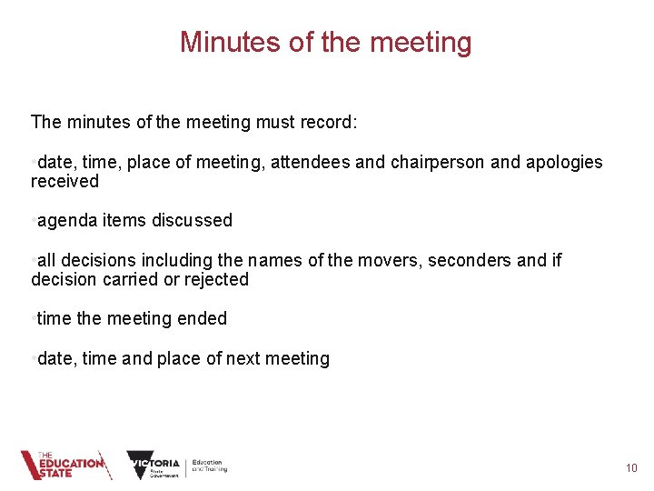 Minutes of the meeting The minutes of the meeting must record: • date, time,