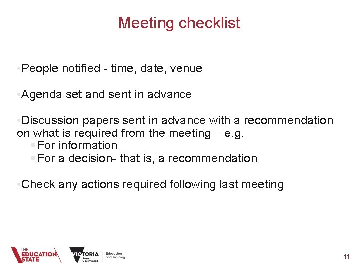 Meeting checklist • People notified - time, date, venue • Agenda set and sent