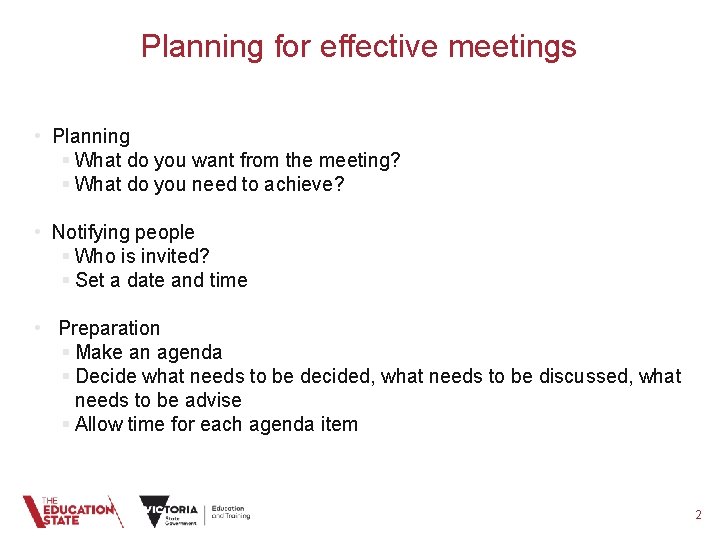 Planning for effective meetings • Planning § What do you want from the meeting?