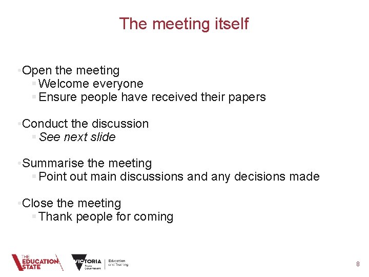 The meeting itself • Open the meeting § Welcome everyone § Ensure people have
