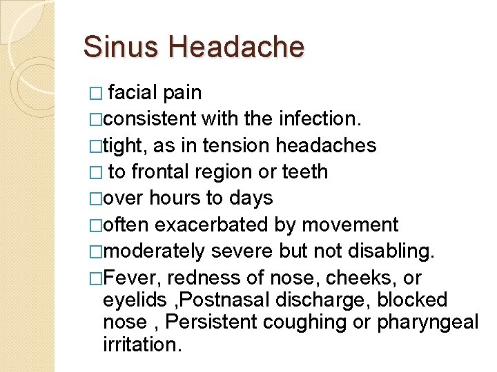 Sinus Headache � facial pain �consistent with the infection. �tight, as in tension headaches