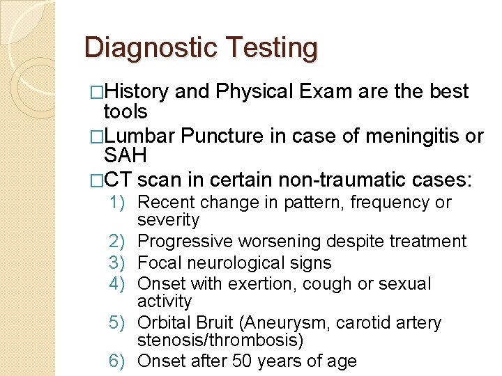 Diagnostic Testing �History and Physical Exam are the best tools �Lumbar Puncture in case