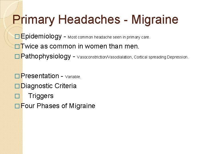 Primary Headaches - Migraine � Epidemiology - Most common headache seen in primary care.