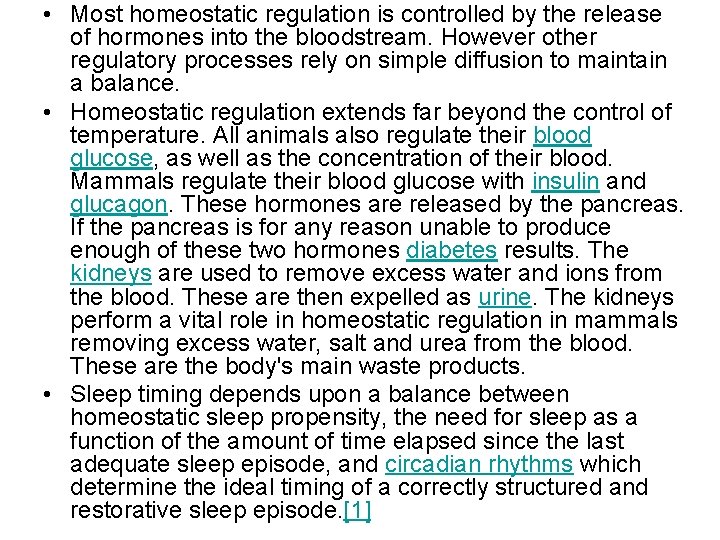  • Most homeostatic regulation is controlled by the release of hormones into the