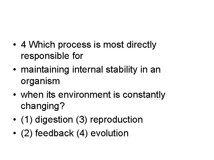  • 4 Which process is most directly responsible for • maintaining internal stability