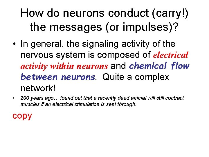 How do neurons conduct (carry!) the messages (or impulses)? • In general, the signaling