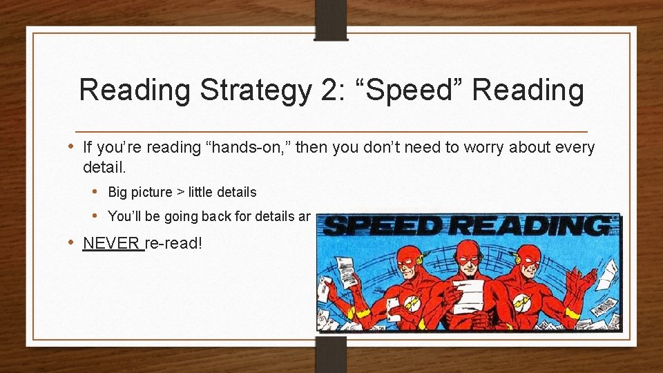 Reading Strategy 2: “Speed” Reading • If you’re reading “hands-on, ” then you don’t