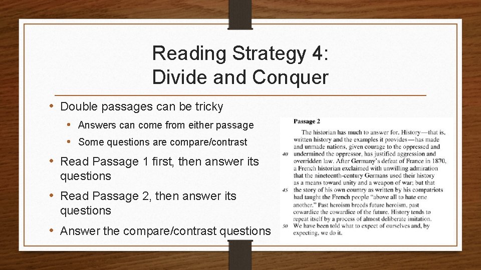 Reading Strategy 4: Divide and Conquer • Double passages can be tricky • Answers