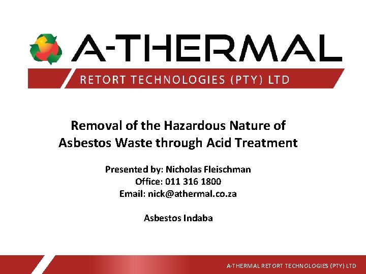 Removal of the Hazardous Nature of Asbestos Waste through Acid Treatment Presented by: Nicholas