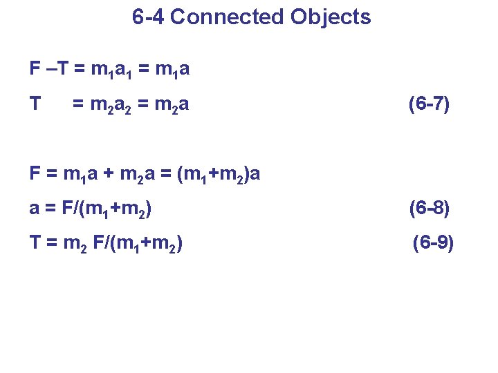 6 -4 Connected Objects F –T = m 1 a 1 = m 1