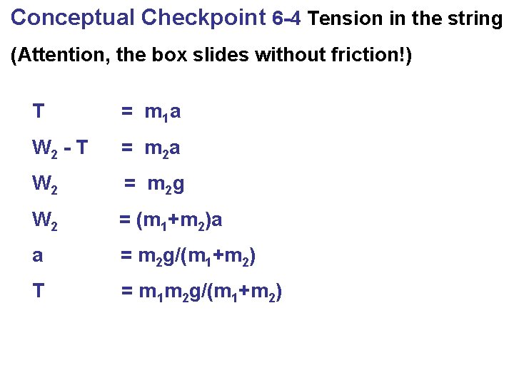 Conceptual Checkpoint 6 -4 Tension in the string (Attention, the box slides without friction!)