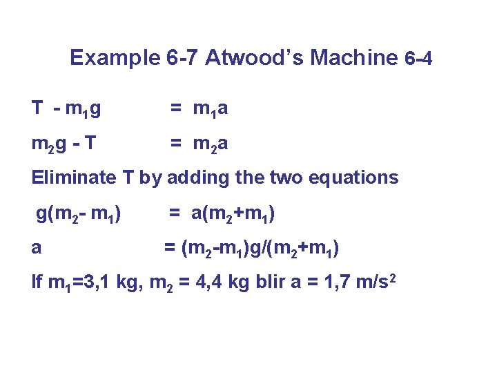 Example 6 -7 Atwood’s Machine 6 -4 T - m 1 g = m