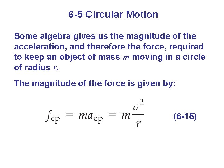 6 -5 Circular Motion Some algebra gives us the magnitude of the acceleration, and