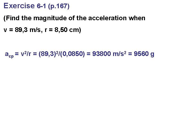Exercise 6 -1 (p. 167) (Find the magnitude of the acceleration when v =