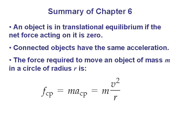 Summary of Chapter 6 • An object is in translational equilibrium if the net