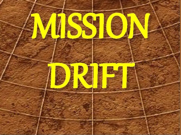 MISSION DRIFT 