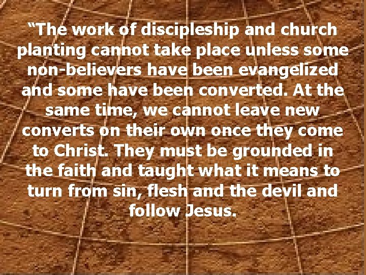 “The work of discipleship and church planting cannot take place unless some non-believers have