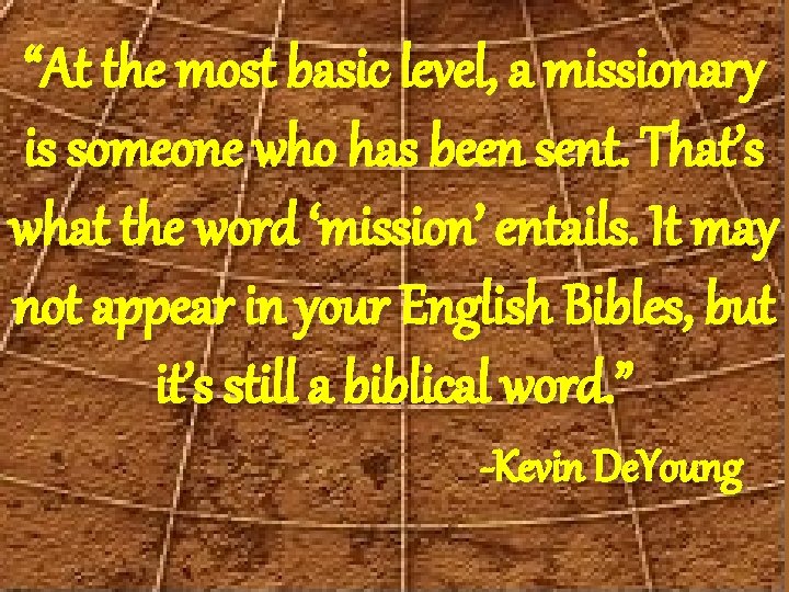 “At the most basic level, a missionary is someone who has been sent. That’s