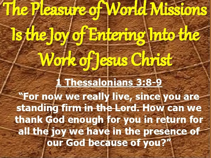 The Pleasure of World Missions Is the Joy of Entering Into the Work of