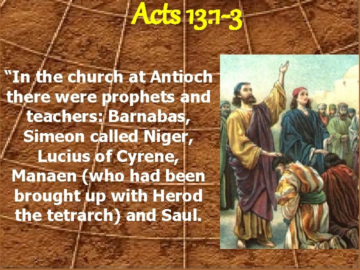 Acts 13: 1 -3 “In the church at Antioch there were prophets and teachers: