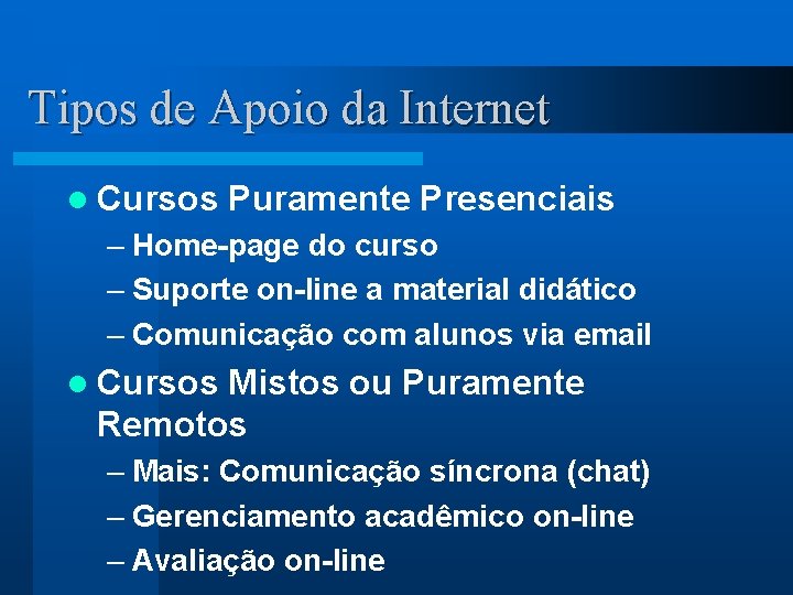 Tipos de Apoio da Internet l Cursos Puramente Presenciais – Home-page do curso –