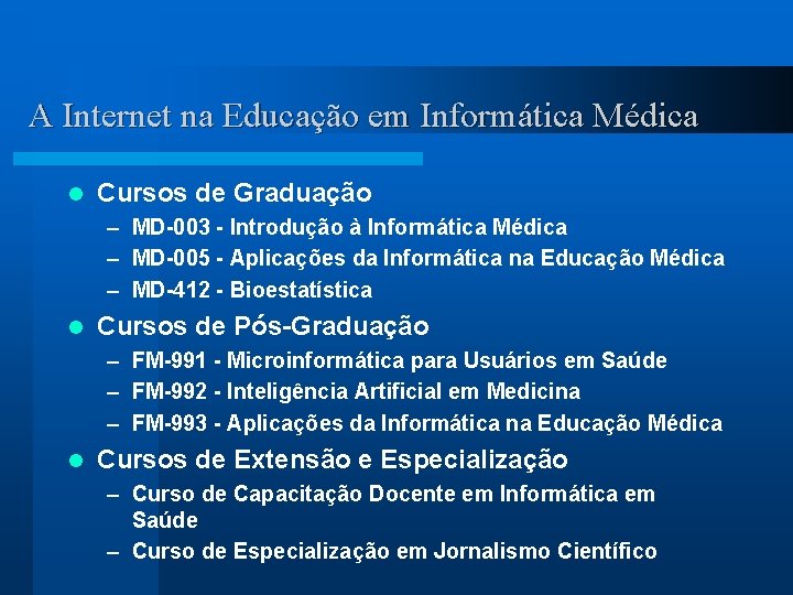 A Internet na Educação em Informática Médica l Cursos de Graduação – MD-003 -