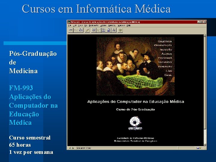 Cursos em Informática Médica Pós-Graduação de Medicina FM-993 Aplicações do Computador na Educação Médica