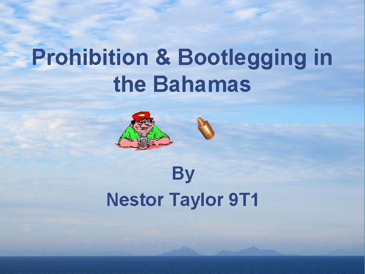 Prohibition & Bootlegging in the Bahamas By Nestor Taylor 9 T 1 