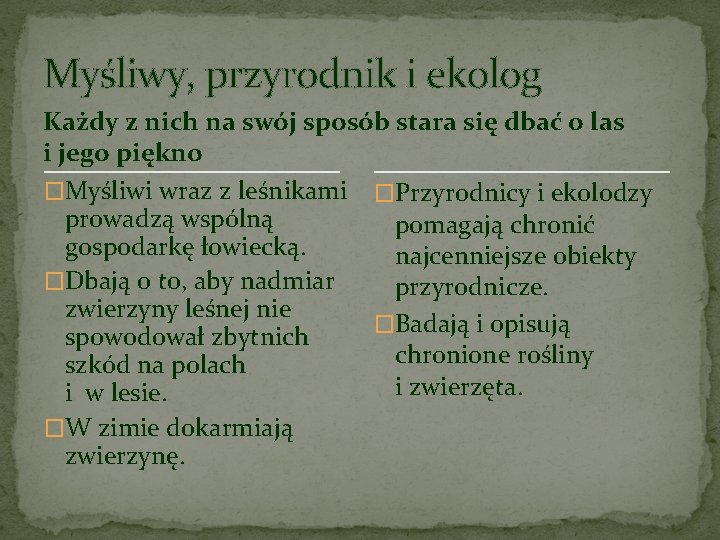 Myśliwy, przyrodnik i ekolog Każdy z nich na swój sposób stara się dbać o