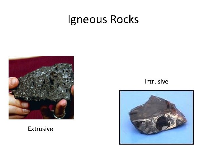 Igneous Rocks Intrusive Extrusive 