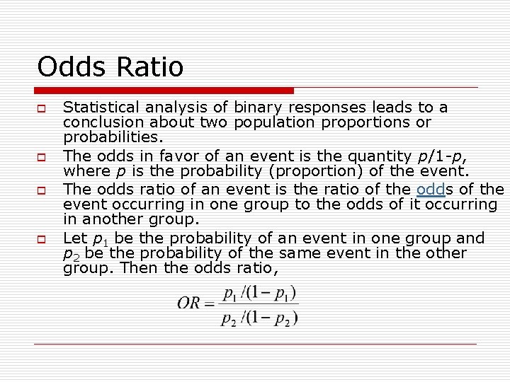 Odds Ratio o o Statistical analysis of binary responses leads to a conclusion about