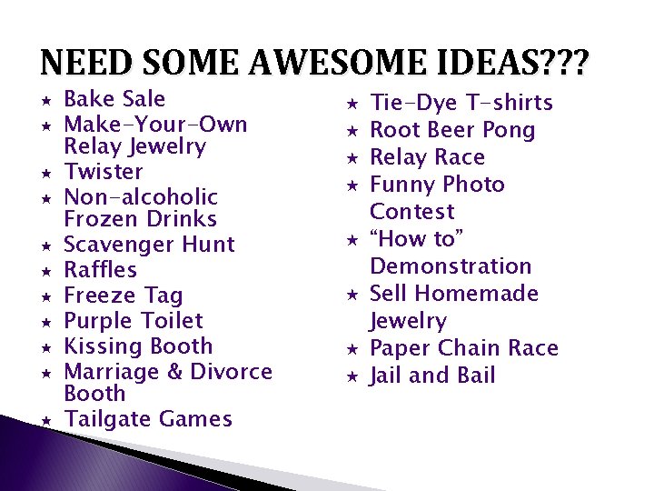 NEED SOME AWESOME IDEAS? ? ? Bake Sale Make-Your-Own Relay Jewelry Twister Non-alcoholic Frozen
