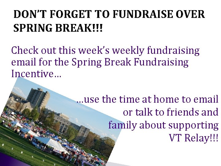 DON’T FORGET TO FUNDRAISE OVER SPRING BREAK!!! Check out this week’s weekly fundraising email