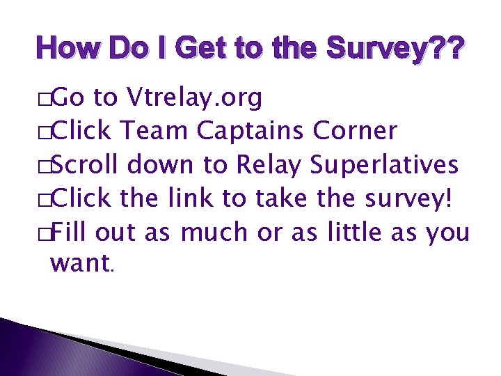 How Do I Get to the Survey? ? �Go to Vtrelay. org �Click Team