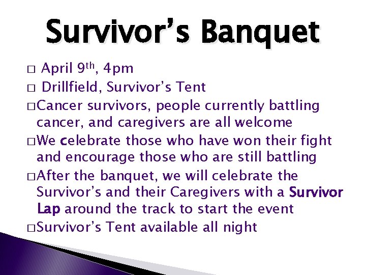 Survivor’s Banquet April 9 th, 4 pm � Drillfield, Survivor’s Tent � Cancer survivors,