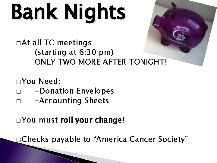 Bank Nights � At all TC meetings (starting at 6: 30 pm) ONLY TWO