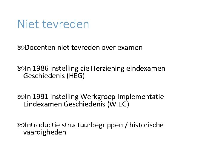 Niet tevreden Docenten niet tevreden over examen In 1986 instelling cie Herziening eindexamen Geschiedenis