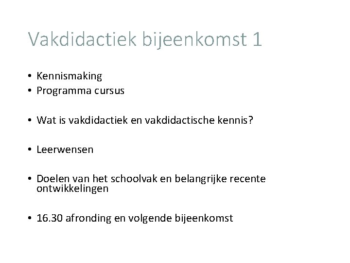 Vakdidactiek bijeenkomst 1 • Kennismaking • Programma cursus • Wat is vakdidactiek en vakdidactische