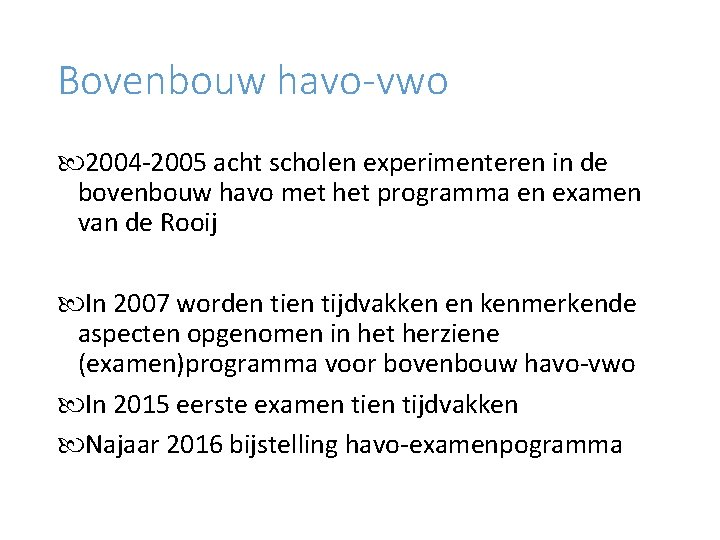 Bovenbouw havo-vwo 2004 -2005 acht scholen experimenteren in de bovenbouw havo met het programma