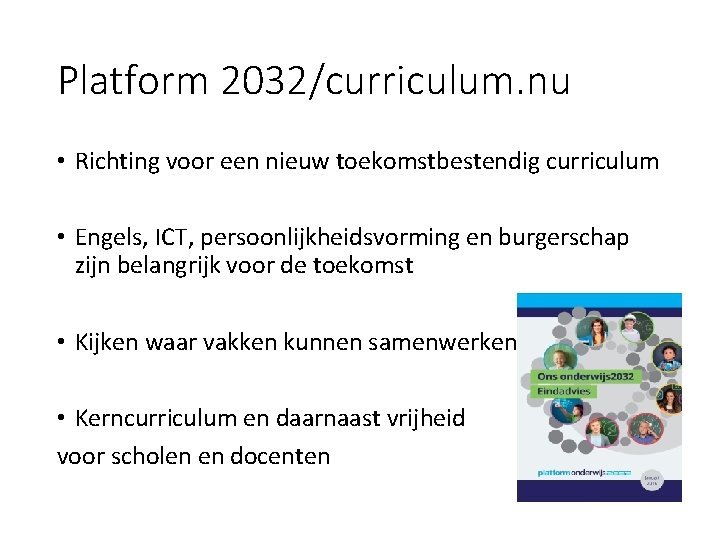 Platform 2032/curriculum. nu • Richting voor een nieuw toekomstbestendig curriculum • Engels, ICT, persoonlijkheidsvorming