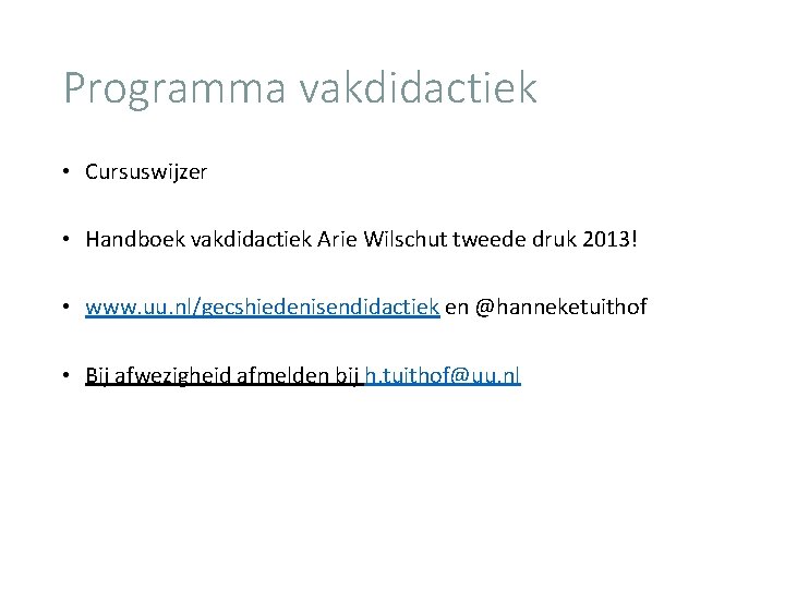 Programma vakdidactiek • Cursuswijzer • Handboek vakdidactiek Arie Wilschut tweede druk 2013! • www.
