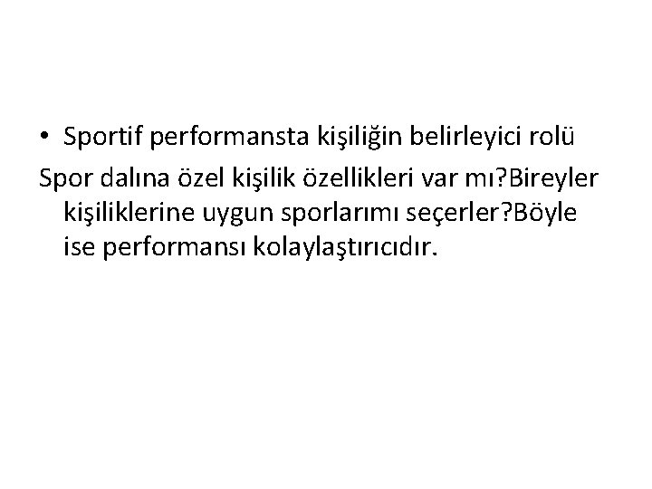  • Sportif performansta kişiliğin belirleyici rolü Spor dalına özel kişilik özellikleri var mı?