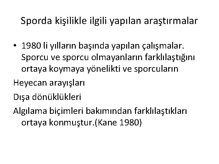 Sporda kişilikle ilgili yapılan araştırmalar • 1980 li yılların başında yapılan çalışmalar. Sporcu ve