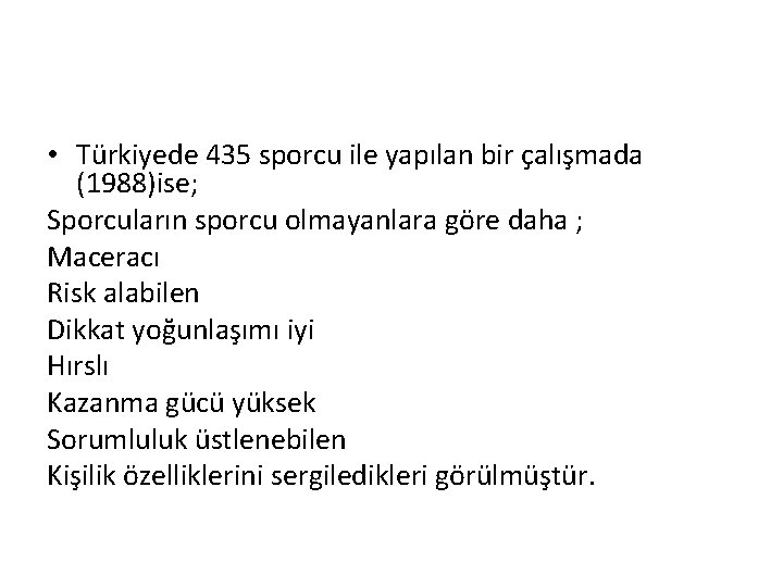  • Türkiyede 435 sporcu ile yapılan bir çalışmada (1988)ise; Sporcuların sporcu olmayanlara göre