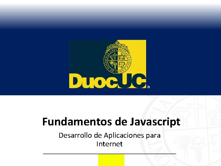 Fundamentos de Javascript Desarrollo de Aplicaciones para Internet 