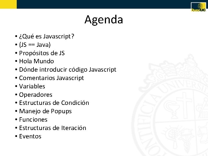 Agenda • ¿Qué es Javascript? • (JS == Java) • Propósitos de JS •