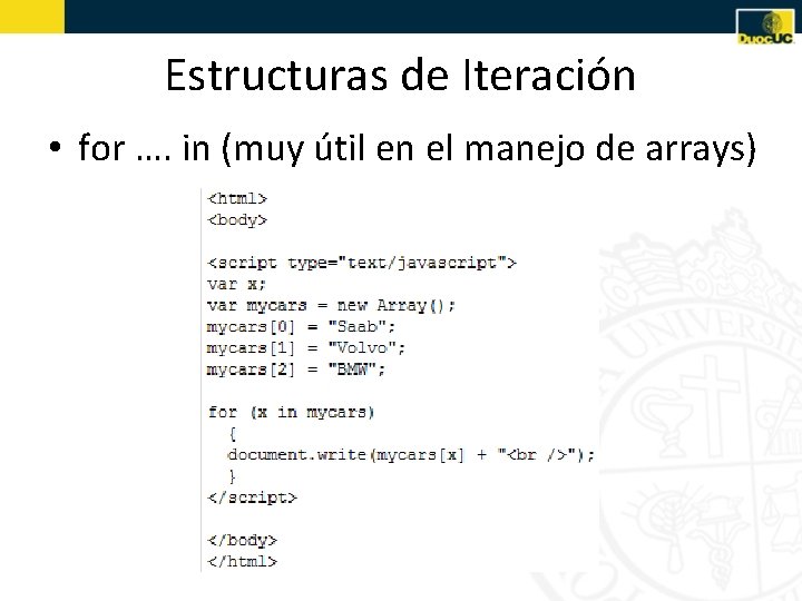 Estructuras de Iteración • for …. in (muy útil en el manejo de arrays)